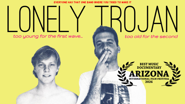Best Music Documentary: 
LONELY TROJAN - too young for the first wave...too old for the second